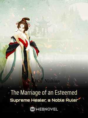 The Marriage of an Esteemed Supreme Healer, a Noble Ruler